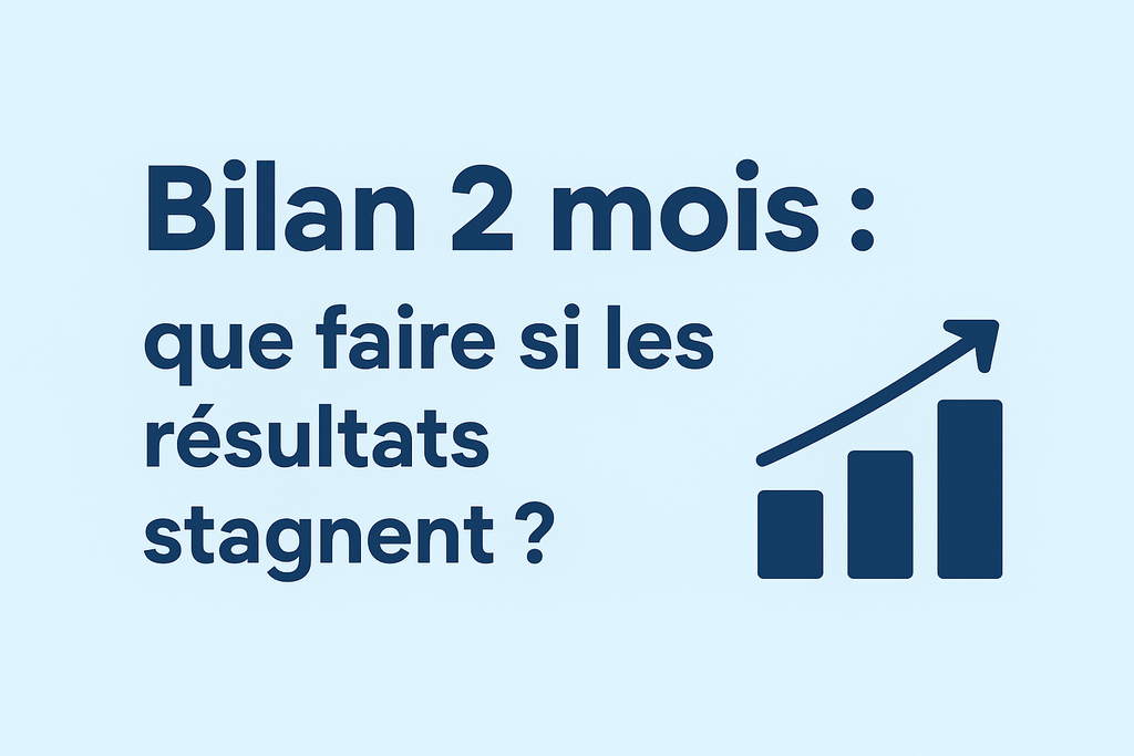 Bilan 2 mois : que faire si les résultats stagnent ?
