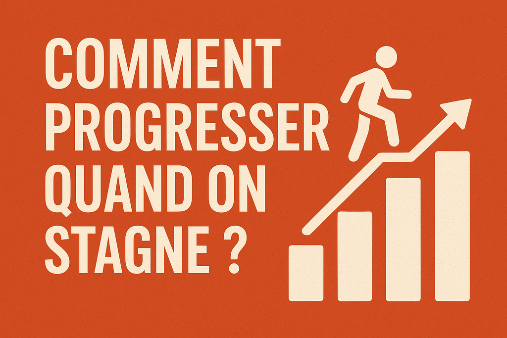 Comment progresser quand on stagne ?