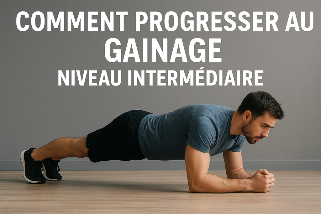 Comment progresser au gainage (niveau intermédiaire)