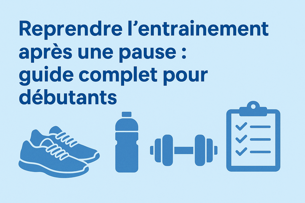 Reprendre l'entraînement après une pause : guide complet pour débutants